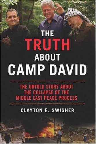 The Truth About Camp David : The Untold Story About the Collapse of the Middle East Peace Process