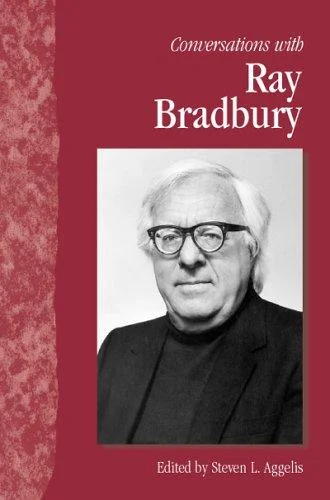 Conversations with Ray Bradbury