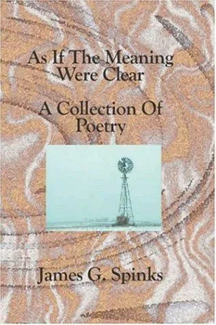 As If The Meaning Were Clear : A Collection Of Poetry