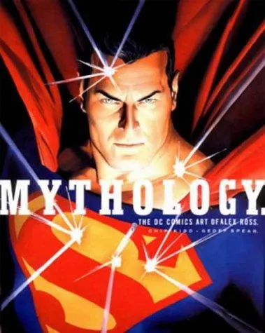 Mythology : The DC Comics Art of Alex Ross