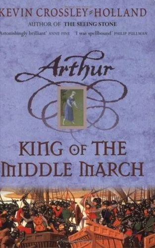 Arthur: King of the Middle March : Book 3