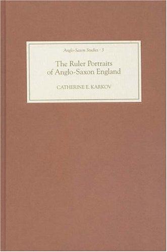 The Ruler Portraits of Anglo-Saxon England