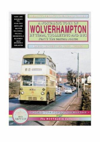 A Nostalgic Tour of Wolverhampton by Tram, Trolleybus and Bus