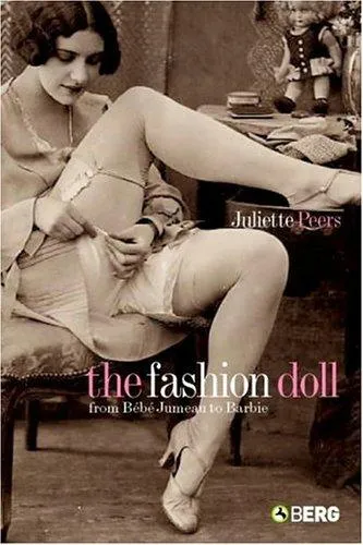 The Fashion Doll : From Bebe Jumeau to Barbie