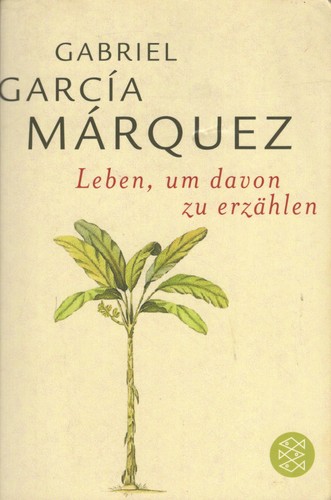 Leben, um davon zu erzahlen