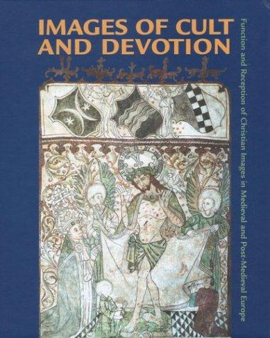 Images of Cult and Devotion – Function and Reception of Christian Images in Medieval and PostMedieval Europe