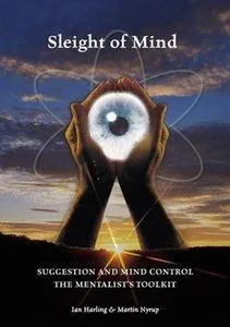 Sleight of Mind : Suggestion and Mind Control The Mentalist's Toolkit