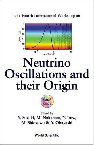 Neutrino Oscillations and Their Origin - Proceedings of the Fourth International Workshop