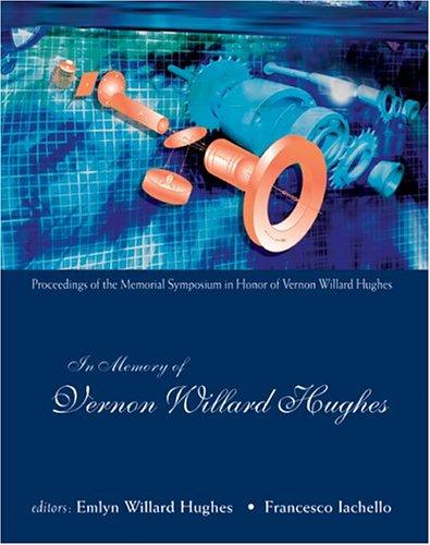 In Memory of Vernon Willard Hughes - Proceedings of the Memorial Symposium in Honor of Vernon Willard Hughes