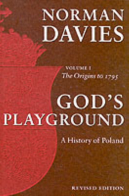God's Playground A History of Poland
