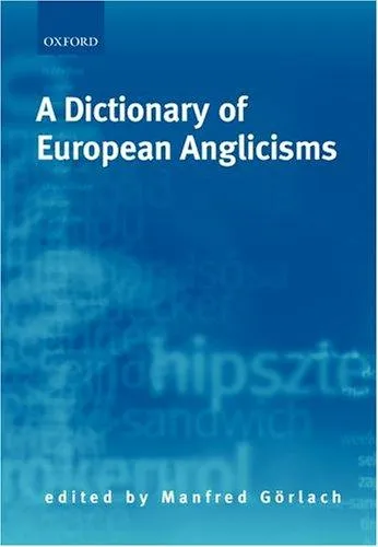 A Dictionary of European Anglicisms : A Usage Dictionary of Anglicisms in Sixteen European Languages