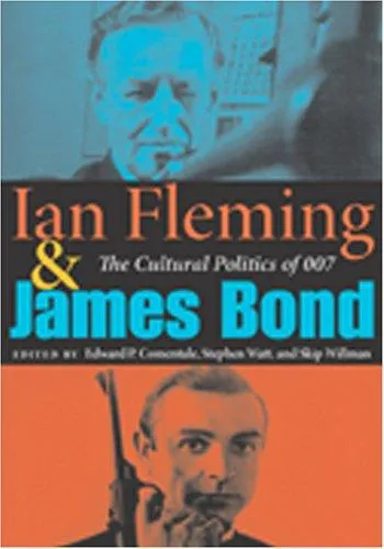 Ian Fleming and James Bond : The Cultural Politics of 007