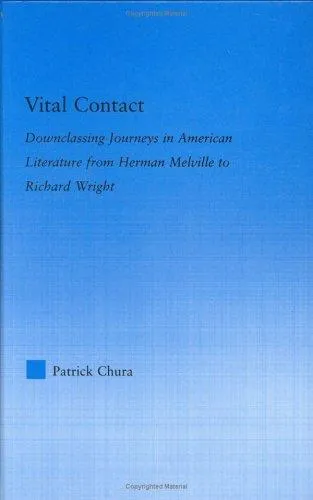 Vital Contact : Downclassing Journeys in American Literature from Melville to Richard Wright