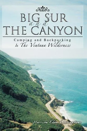 Big Sur and the Canyon : Camping and Backpacking In The Ventana Wilderness