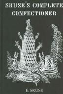 Skuse's Complete Confectioner (Revised)