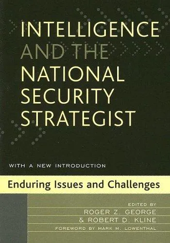 Intelligence and the National Security Strategist : Enduring Issues and Challenges