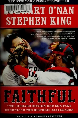 Faithful : Two Diehard Boston Red Sox Fans Chronicle the Historic 2004 Season