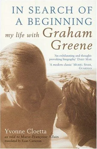 In Search of a Beginning : My Life with Graham Greene