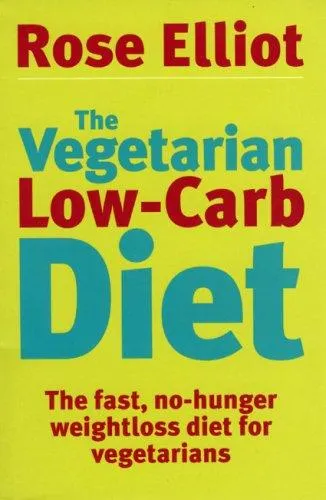 The Vegetarian Low-Carb Diet : The fast, no-hunger weightloss diet for vegetarians