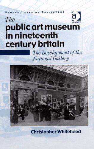 The Public Art Museum in Nineteenth Century Britain