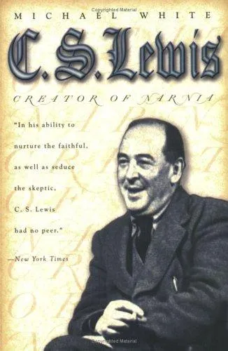 C.S. Lewis : Creator of Narnia