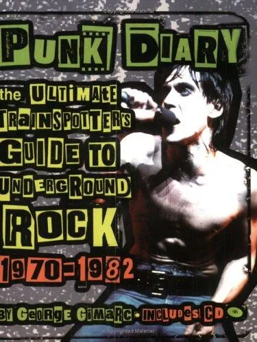 Punk Diary : The Ultimate Trainspotter's Guide to Underground Rock, 1970-1982