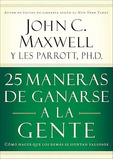 25 maneras de ganarse a la gente : Como hacer que los demas se sientan valiosos