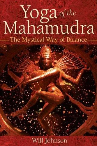 Yoga of the Mahamudra : The Mystical Way to Balance