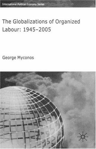 The Globalizations of Organized Labour