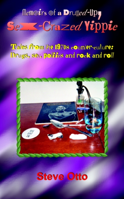 Memoirs of a Drugged-Up, Sex-Crazed Yippie