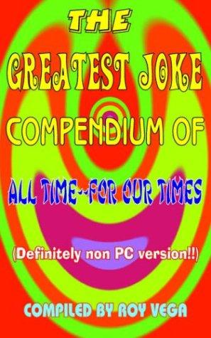 The Greatest Joke Compendium of All Time - for Our Times