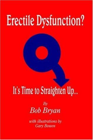 Erectile Dysfunction? It's Time to Straighten Up...