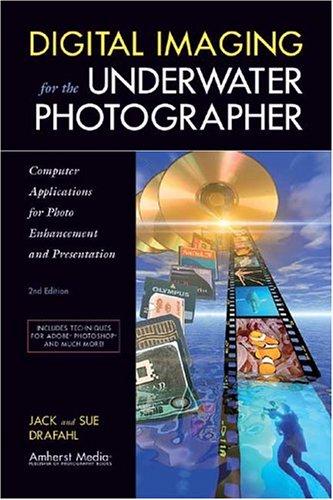 Digital Imaging For The Underwater Photographer 2ed