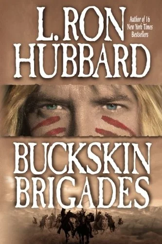 Buckskin Brigades : An Authentic Adventure of Native American Blood and Passion