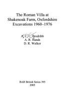 The Roman Villa at Shakenoak Farm Oxfordshire Excavations 1960-1976
