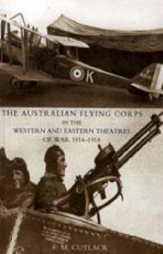 Australian Flying Corps in the Western and Eastern Theatres of War 1914-1918