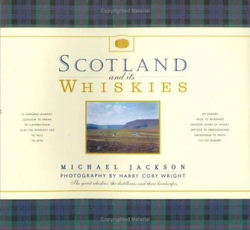 Scotland and Its Whiskies : The Great Whiskies, the Distilleries and Their Landscapes