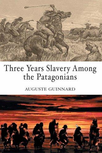 Three Year's Slavery Among the Patagonians