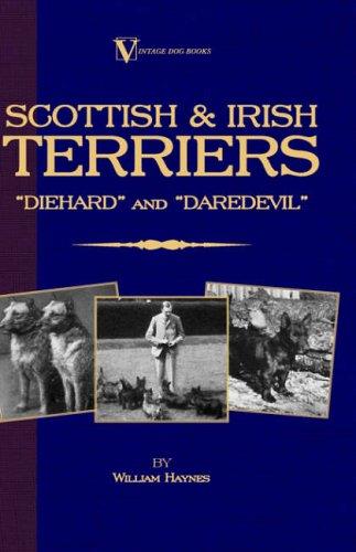 Scottish Terriers And Irish Terriers - "Scottie Diehard" and "Irish Daredevil" (A Vintage Dog Books Breed Classic)