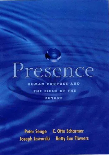 Presence : Exploring Profound Change in People, Organizations and Society