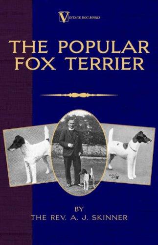 The Popular Fox Terrier (Vintage Dog Books Breed Classic - Smooth Haired + Wire Fox Terrier)