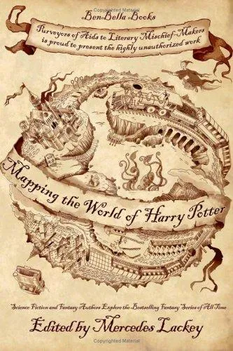 Mapping the World of the Sorcerer's Apprentice : An Unauthorized Exploration of the Harry Potter Series