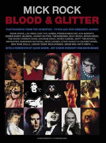 Blood and Glitter : Photographs from the '70's, David Bowie, Lou Reed, Freddie Mercury, Iggy Pop, Mick Jagger and Many More