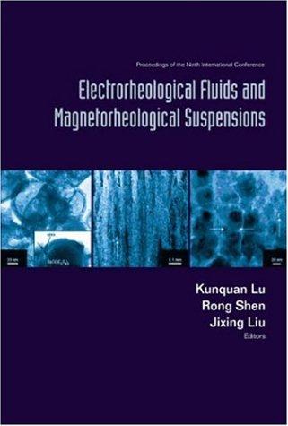 Electrorheological Fluids and Magnetorheological Suspensions (Ermr 2004) - Proceedings of the Ninth International Conference