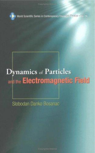 Dynamics of Particles and the Electromagnetic Field [With CDROM]