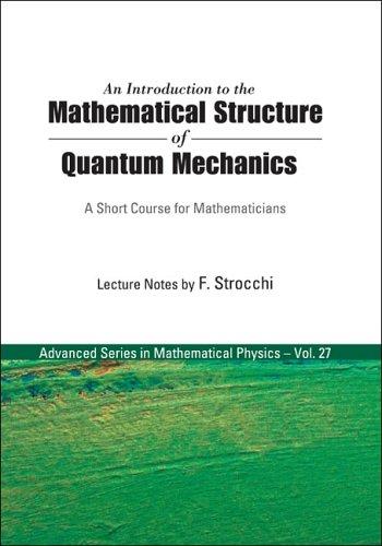 Introduction to the Mathematical Structure of Quantum Mechanics, An
