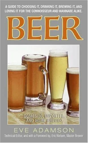 Beer : Domestic, Imported And Home Brewed