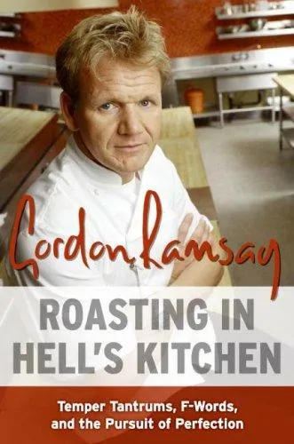 Roasting in Hell's Kitchen : Temper Tantrums, F Words, and the Pursuit of Perfection