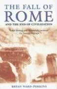 The Fall of Rome : And the End of Civilization