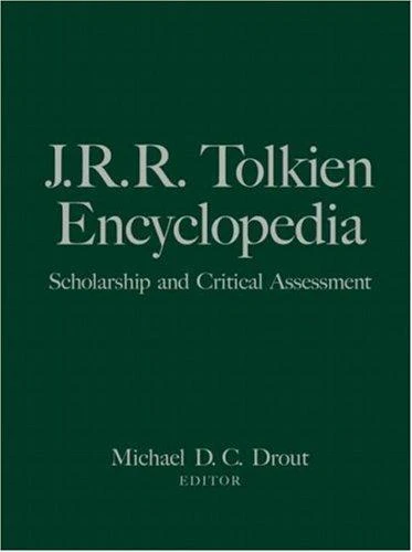 J.R.R. Tolkien Encyclopedia : Scholarship and Critical Assessment